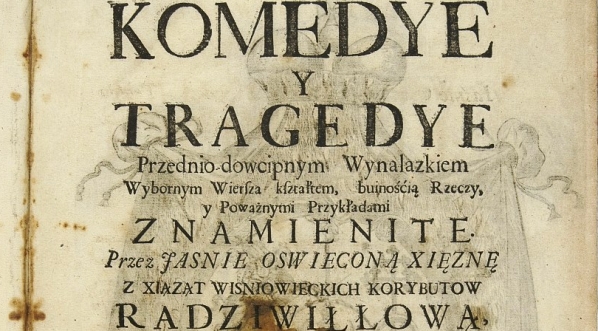  "Komedye y tragedye [...]" Franciszki Urszuli Radziwiłłowej.  