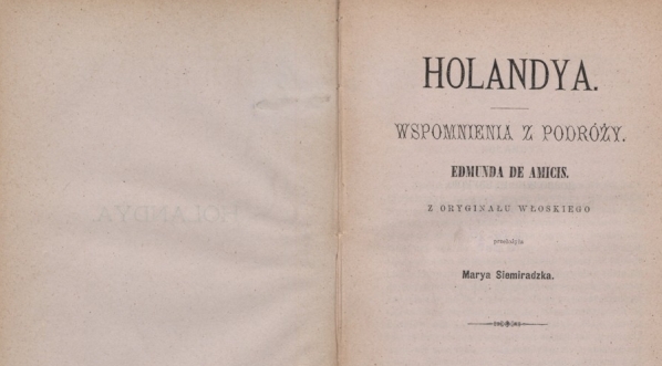  "Holandya: wspomnienia z podróży Edmunda de Amicis" (tłum. Maria Obrąpalska)  