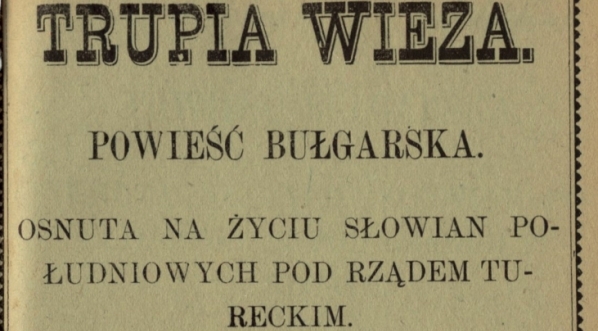  "Trupia wieża : powieść bułgarska osnuta na życiu Słowian Południowych pod rządem tureckim" Emmy Puffke.  