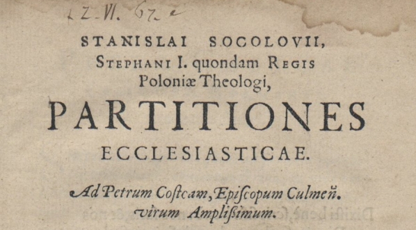  Stanisław Sokołowski "Stanislai Socolovii Stephani I quondam regis Poloniae theologi Partitiones ecclesiasticae : ad Petrum Costcam [...]." (strona tytułowa)  