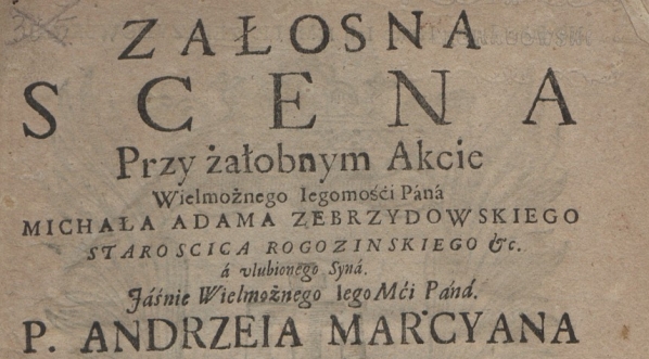  Bartłomiej Kazimierz Malicki "Załosna scena przy żałobnym akcie [...] Michała Adama Zebrzydowskiego..." (strona tytułowa)  