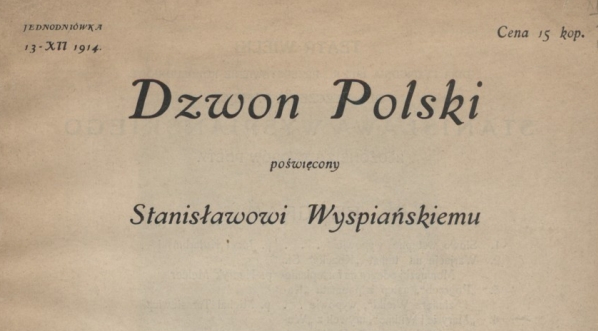  "Dzwon Polski poświęcony Stanisławowi Wyspiańskiemu: jednodniówka 13 XII 1914" (1. strona, red. Władysław Rogowski)  