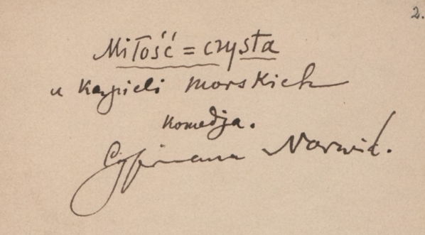  Cyprian Kamil Norwid "Miłość czysta u kąpieli morskich: komedia" (rękopis, ok. 1877 r.)  
